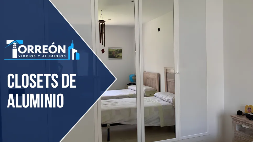 Fabricación e Instalación de Closets de Aluminio en Torreón